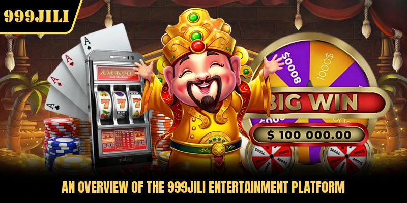 An overview of the 999JILI entertainment platform