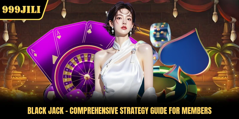 Black Jack - Comprehensive Strategy Guide For Members