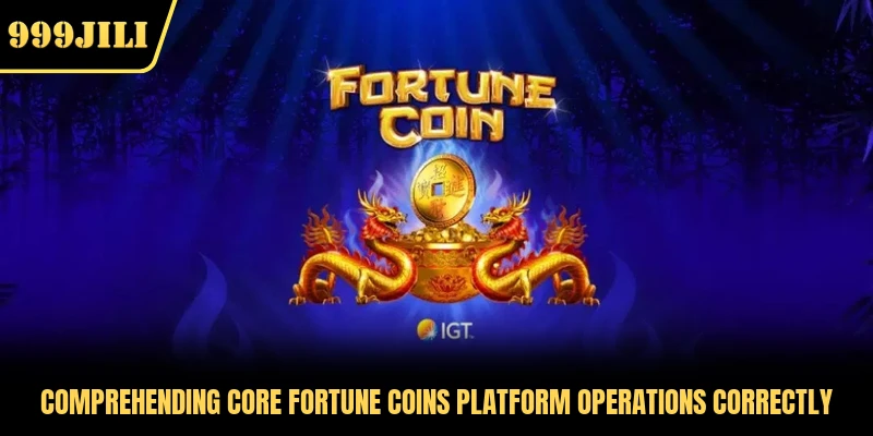 Comprehending core Fortune Coins platform operations correctly