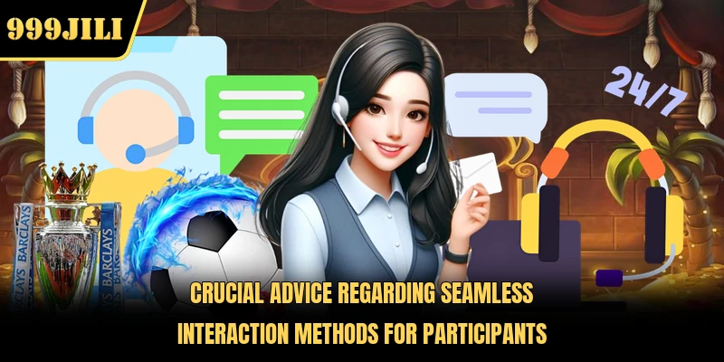 Crucial advice regarding seamless interaction methods for participants