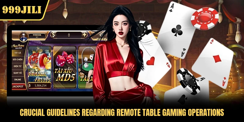 Crucial guidelines regarding remote table gaming operations