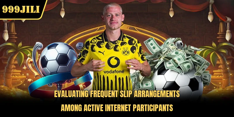 Evaluating frequent slip arrangements among active internet participants
