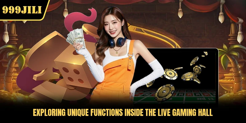 Exploring unique functions inside the live gaming hall