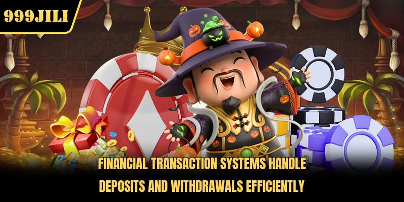 Financial transaction systems handle deposits and withdrawals efficiently