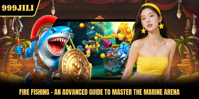 Fire Fishing - An Advanced Guide To Master The Marine Arena