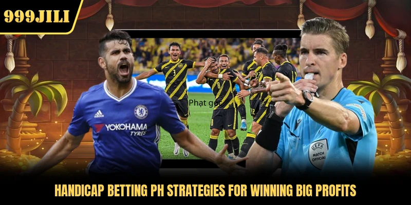 Handicap Betting PH Strategies For Winning Big Profits