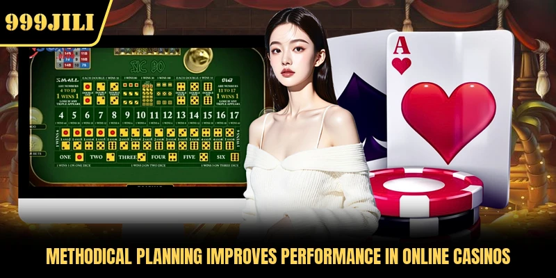 Methodical planning improves performance in online casinos