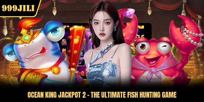 Ocean King Jackpot 2 - The Ultimate Fish Hunting Game