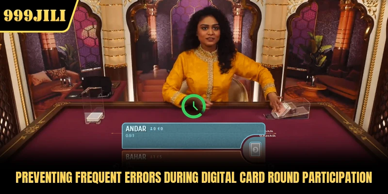 Preventing frequent errors during digital card round participation