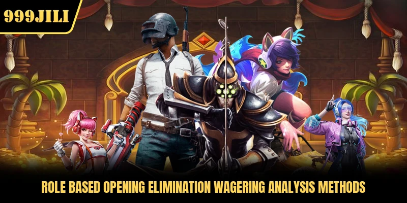 Role based opening elimination wagering analysis methods