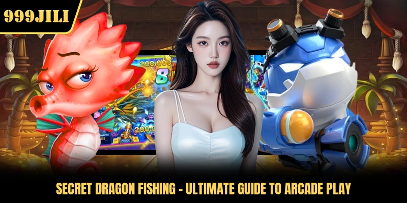 Secret Dragon Fishing - Ultimate Guide To Arcade Play