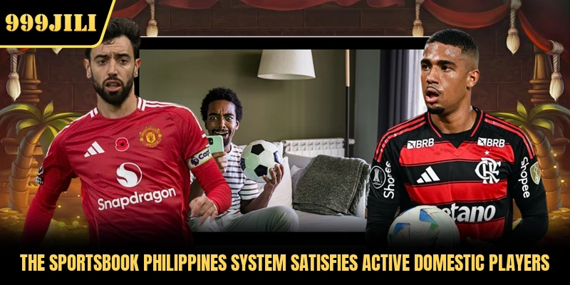 The Sportsbook Philippines system satisfies active domestic players