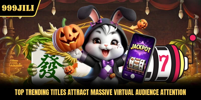 Top trending titles attract massive virtual audience attention